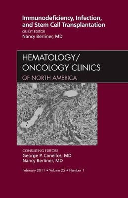Immunodeficiency, Infection, and Stem Cell Transplantation, An Issue of Hematology/Oncology Clinics of North America: Volume 25-1 book