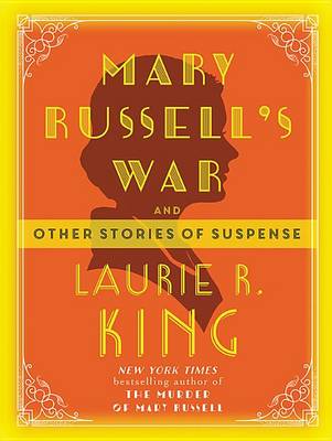 Mary Russell's War: And Other Stories of Suspense by Laurie R. King