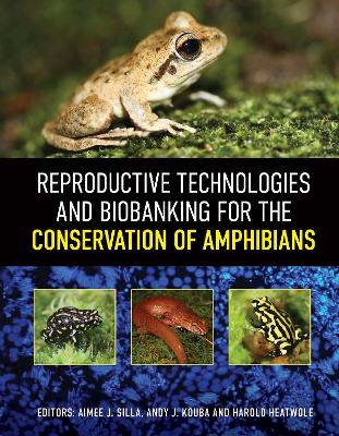 Reproductive Technologies and Biobanking for the Conservation of Amphibians by Andy J. Kouba