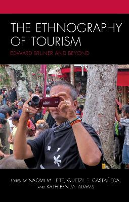 The Ethnography of Tourism: Edward Bruner and Beyond by Naomi M. Leite