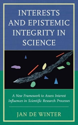 Interests and Epistemic Integrity in Science by Jan De Winter