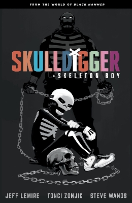 Skulldigger and Skeleton Boy From the World of Black Hammer Volume 1 book