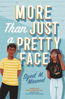 More Than Just a Pretty Face: A gorgeous romcom perfect for fans of Sandhya Menon and Jenny Han by Syed Masood