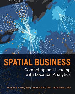 Spatial Business: Competing and Leading with Location Analytics book