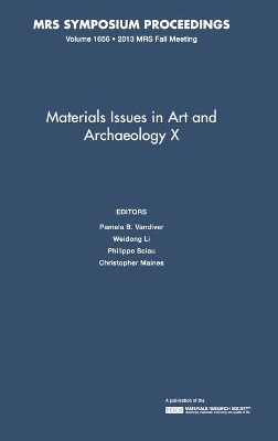 Materials Issues in Art and Archaeology X: Volume 1656 book