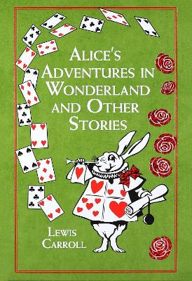 Alice's Adventures in Wonderland and Other Stories by Lewis Carroll