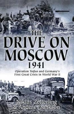 The Drive on Moscow, 1941 by Niklas Zetterling