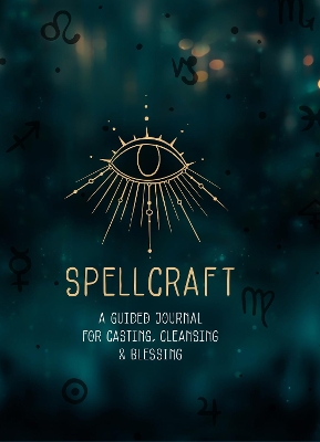 Spellcraft: A Guided Journal for Casting, Cleansing, and Blessing book