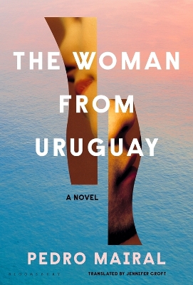 The Woman from Uruguay by Pedro Mairal