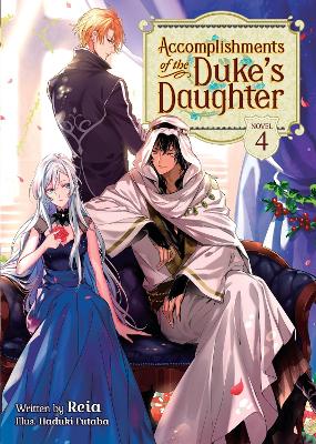 Accomplishments of the Duke's Daughter (Light Novel) Vol. 4 book