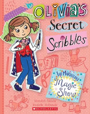 The Marvellous Magic Show (Olivia's Secret Scribbles #12) book