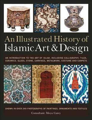 Illustrated History of Islamic Art and Design book