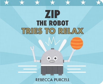 Zip the Robot Tries to Relax book