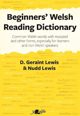 Beginners' Welsh Reading Dictionary: Common Welsh Words with Mutated and Other Forms, Especially for Learners and Non-Welsh Speakers book