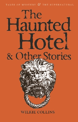 The Haunted Hotel & Other Stories by Wilkie Collins