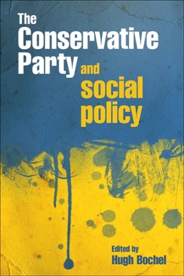 The Conservative party and social policy by Hugh Bochel