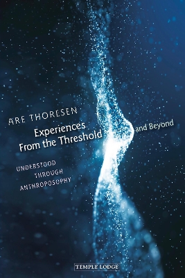 Experiences From the Threshold and Beyond: Understood Through Anthroposophy book