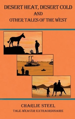 Desert Heat, Desert Cold and Other Tales of the West book