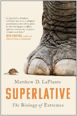 Superlative: The Biology of Extremes by Matthew D Laplante