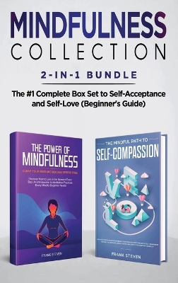 Mindfulness Collection 2-in-1 Bundle: Power of Mindfulness Meditation + Mindful Path to Self-Compassion - The #1 Complete Box Set to Self-Acceptance and Self-Love (Beginner's Guide) by Steven Frank