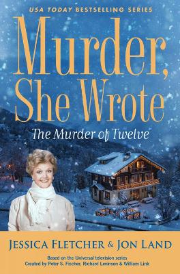 Murder, She Wrote: The Murder of Twelve by Jessica Fletcher