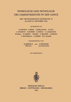 Physiologie und Pathologie des Gasaustausches in der Lunge: Bad Oeynhausener Gespräche IV 26. und 27. Oktober 1960 book