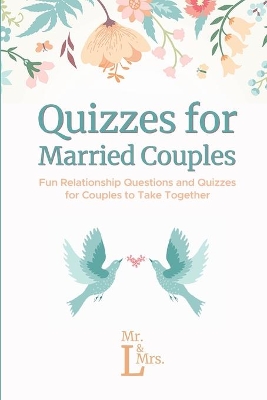 Quizzes for Married Couples: Fun Relationship Questions and Quizzes for Couples to Take Together by Mrs MR & L