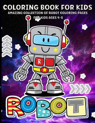 Robots Coloring Book For Kids: Robot Coloring Book For Kids Ages 2-4, 4-8 Fun And Creativity For Children, Boys And Girls - 65 Coloring Pages book