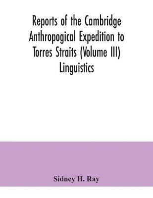 Reports of the Cambridge Anthropogical Expedition to Torres Straits (Volume III) Linguistics book