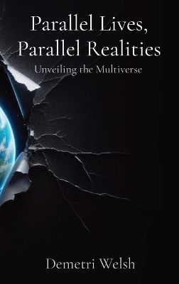 Parallel Lives, Parallel Realities: Unveiling the Multiverse book