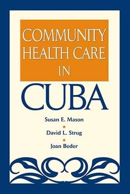 Community Health Care in Cuba by Susan E. Mason