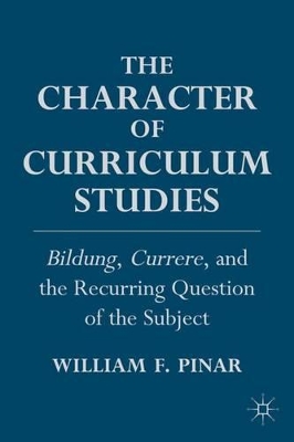 The Character of Curriculum Studies by W. Pinar