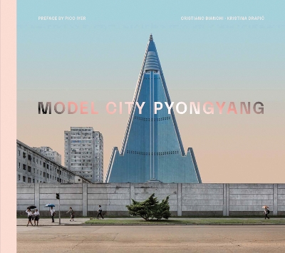 Model City: Pyongyang by Cristiano Bianchi
