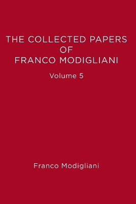 The Collected Papers of Franco Modigliani by Franco Modigliani