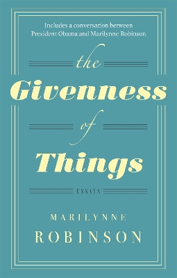 Givenness Of Things by Marilynne Robinson
