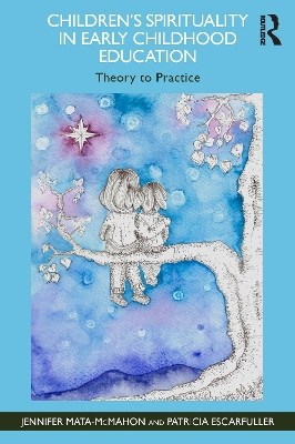 Children's Spirituality in Early Childhood Education: Theory to Practice book