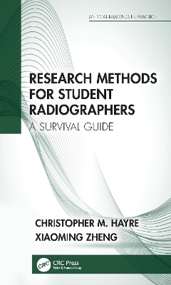 Research Methods for Student Radiographers: A Survival Guide by Christopher M. Hayre