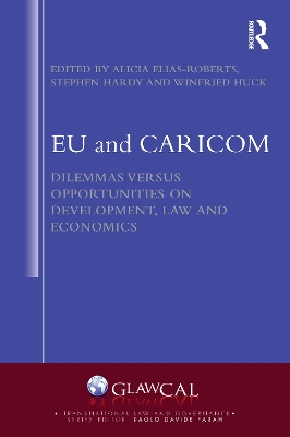 EU and CARICOM: Dilemmas versus Opportunities on Development, Law and Economics by Alicia Elias Roberts