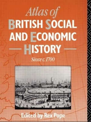 Atlas of British Social and Economic History Since C.1700 book