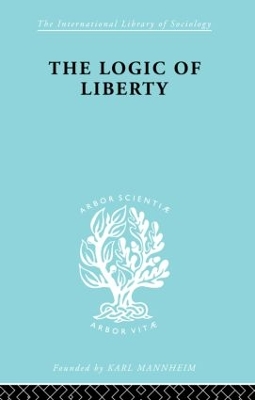 The Logic of Liberty: Reflections and Rejoinders book