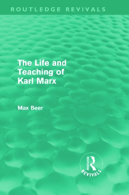 Life and Teaching of Karl Marx by Max Beer