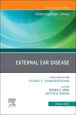 External Ear Disease, An Issue of Otolaryngologic Clinics of North America: Volume 56-5 book