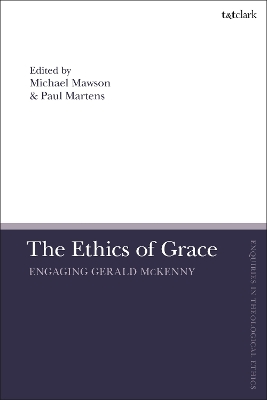The Ethics of Grace: Engaging Gerald McKenny by Associate Professor Paul Martens