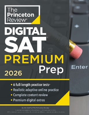 Princeton Review Digital SAT Premium Prep, 2026: 6 Full-Length Practice Tests (3 in Book + 3 Adaptive Tests Online) + Online Flashcards + Review & Tools book