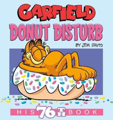 Garfield Donut Disturb: His 76th Book book