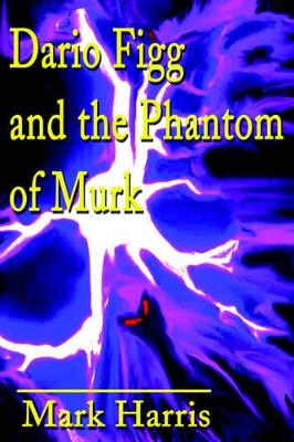 Dario Figg and the Phantom of Murk book