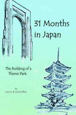 31 Months in Japan: The Building of a Theme Park book