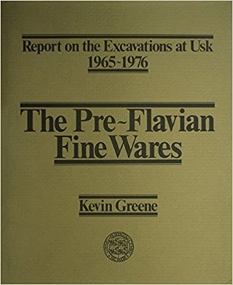 Report on the Excavations at Usk, 1965-76: Preflavian Fine Wares book