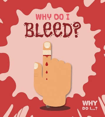 Why Do I Bleed? by Kirsty Holmes