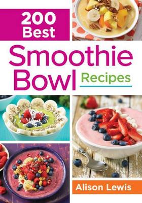 200 Best Smoothie Bowl Recipes book